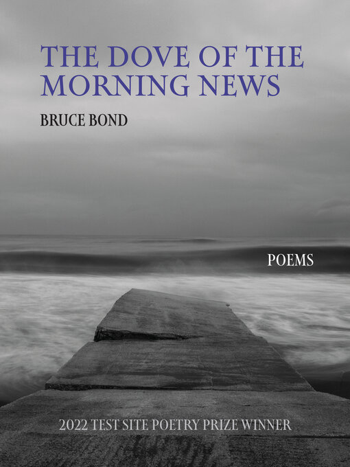 Title details for The Dove of the Morning News by Bruce Bond - Available
